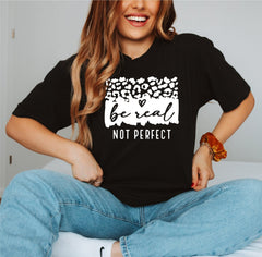 Be Real Not Perfect Tee